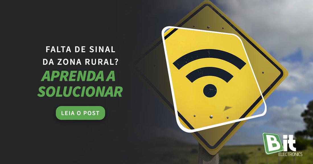 Falta de sinal na zona rural? Aprenda a solucionar!