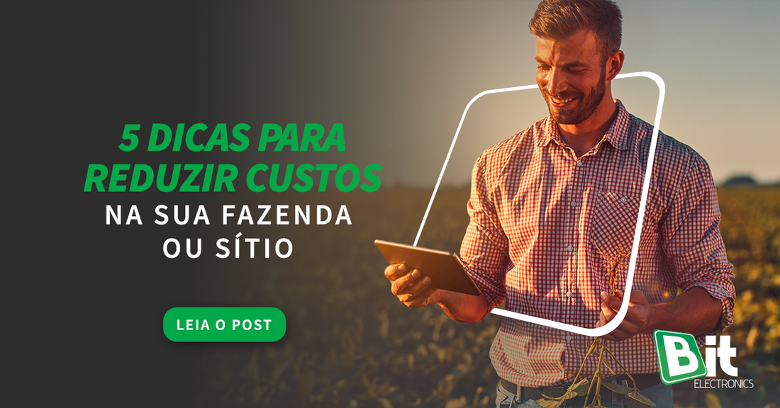 5 dicas para reduzir custos na sua fazenda ou sítio