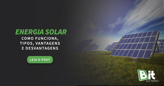 Energia solar: como funciona, tipos, vantagens e desvantagens