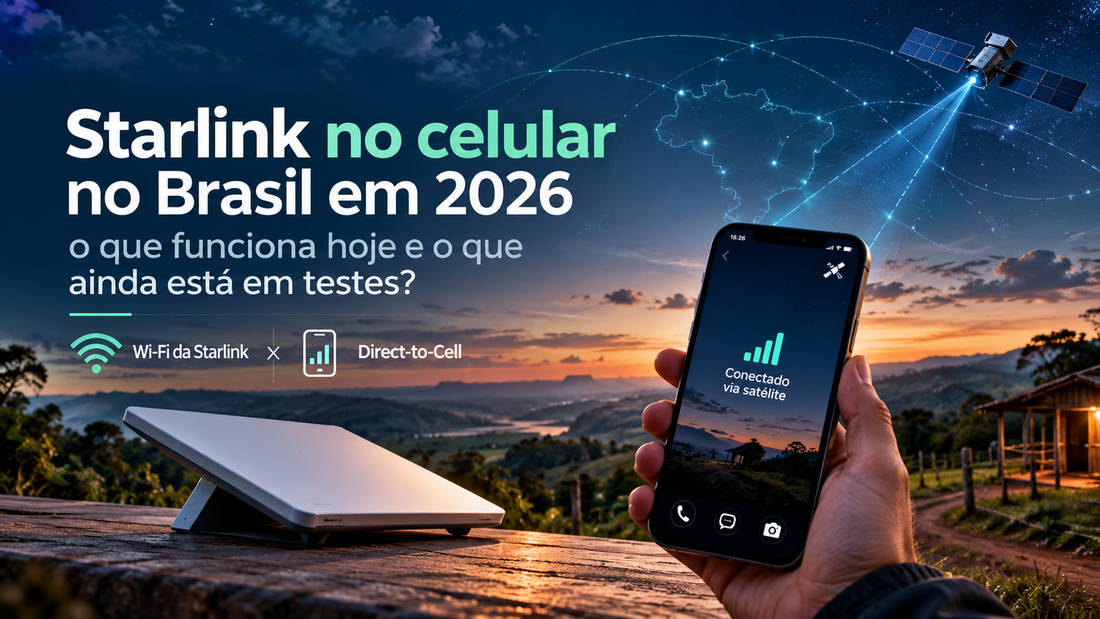 Starlink no celular no Brasil em 2026: o que funciona hoje e o que ainda está em testes?