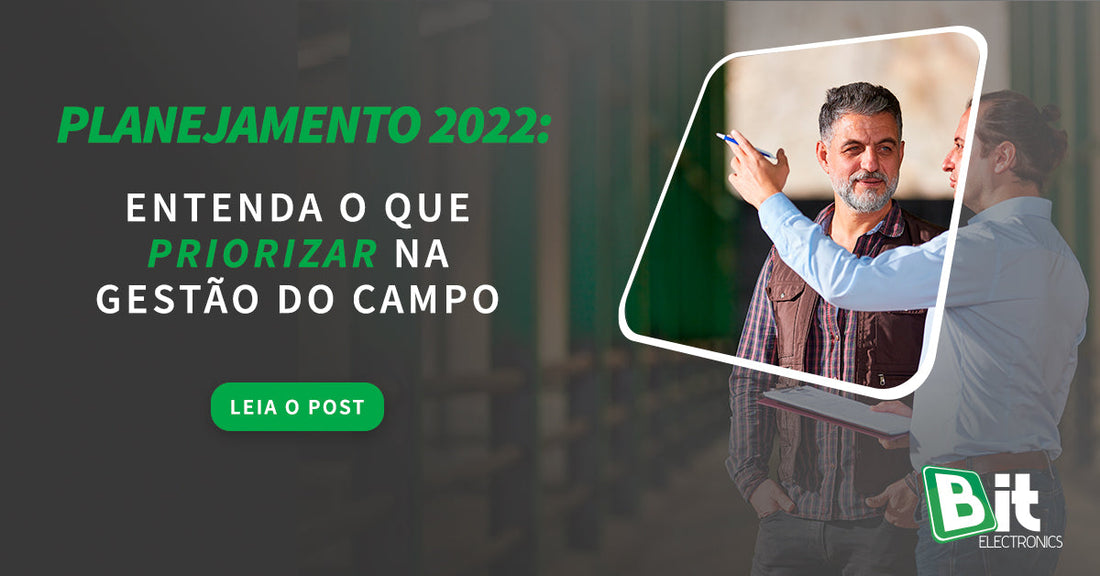 Planejamento 2022_ Entenda o que priorizar na gestão do campo