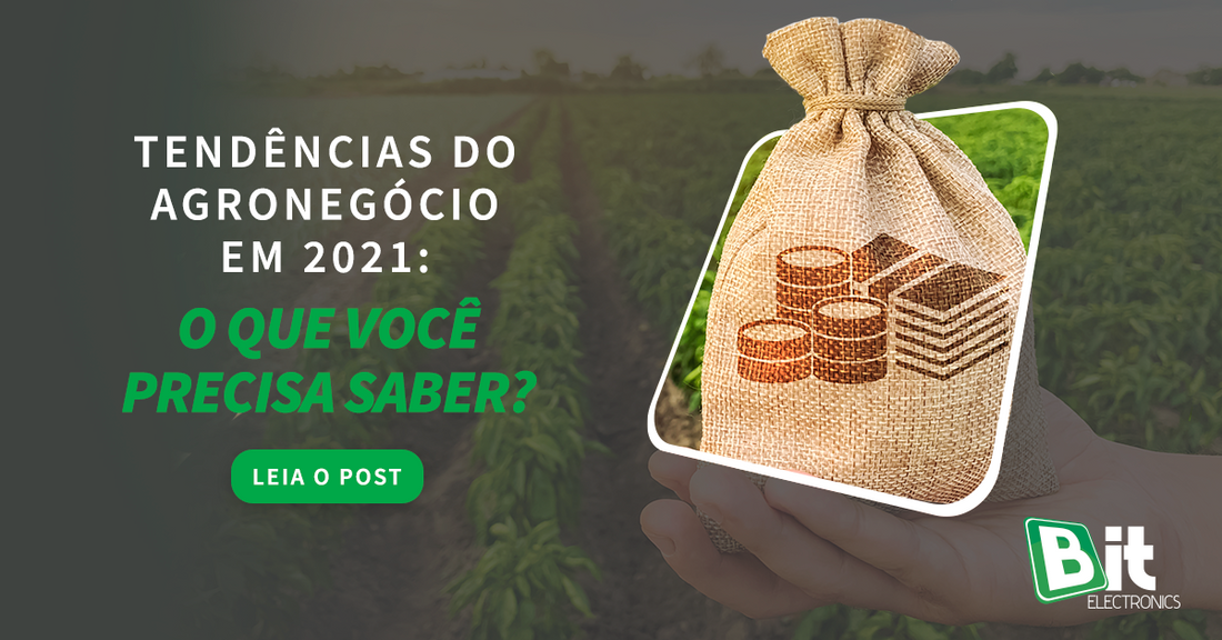 Tendências do agronegócio em 2021_ O que você precisa saber_