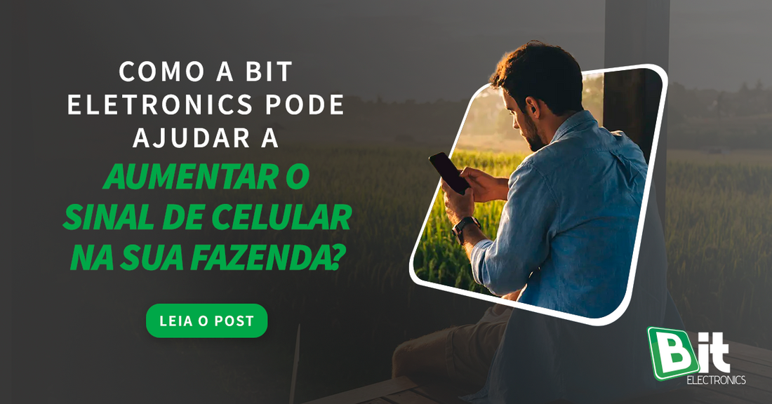 como-a-bit-eletronics-pode-ajudar-a-aumentar-o-sinal-de-celular-na-sua-fazenda