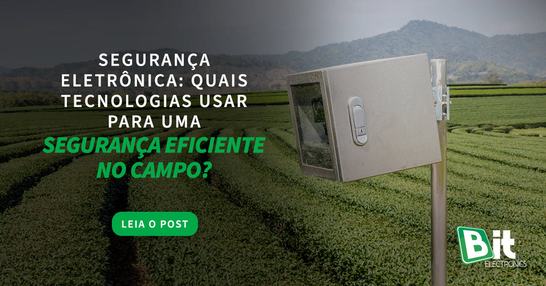 seguranca-eletronica-quais-tecnologias-usar-para-uma-seguranca-eficiente-no-campo
